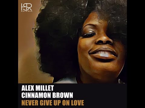 COMING SOON | Alex Millet feat. Cinnamon Brown : Never Give Up On Love (AM 2019 Mix)