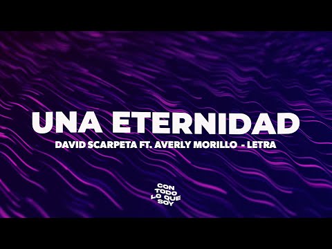 Una Eternidad / Letra - David Scarpeta ft. Averly Morillo