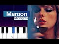Taylor Swift - Maroon  (Piano Tutorial)