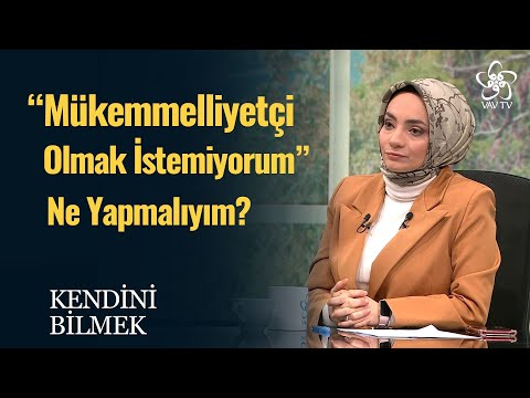 Mükemmelliyetçilikten Nasıl Kurtulunur? | Kendini Bilmek (265. Bölüm)