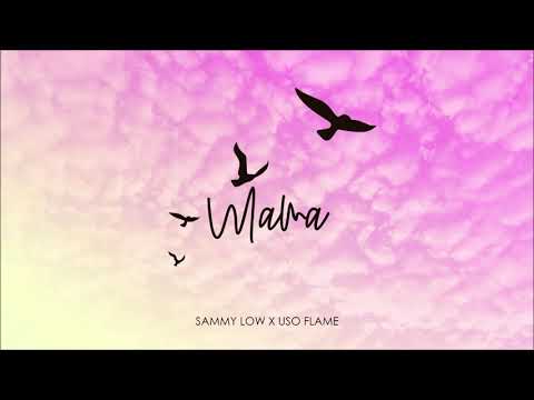 Sammy Low X Uso Flame - Mama (Official Audio)