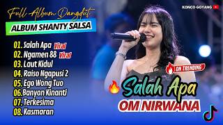 Download lagu SALAH APA - Shanty Salsa | NGAMEN 88 | LAUT KIDUL | OM NIRWANA COMEBACK || FULL ALBUM DANGDUT VIRAL mp3