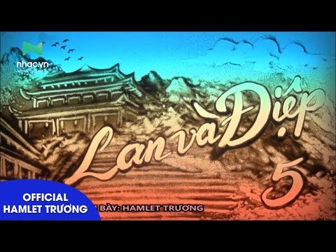 Lan và Điệp 5 - Hamlet Trương
