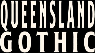 QUEENSLAND GOTHIC TRAILER