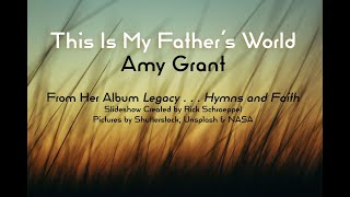 This Is My Father&#39;s World - Amy Grant - Nature Pics