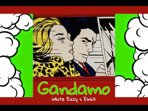 White Eazy - Gandamo ft. Elrick