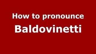 How to pronounce Baldovinetti