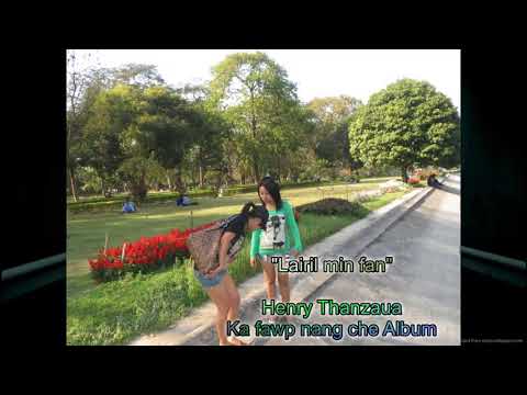 lairil min fan . Henry thanzauva