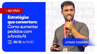 Estratégias que convertem: Como aumentar pedidos com a Anota AI com o CEO Jonas Casarin