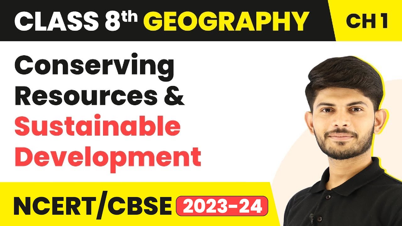 Conserving Resources & Sustainable Development - Resources | Class 8 Geography