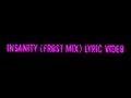 iNSaNiTY (frost mix) Lyric Video 