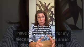 I have parental rights for my niece and her parents are in dispute about her care arrangements.