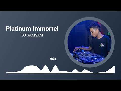 PLATINUM IMMORTEL DJ SAMSAM & DJ LOIC EYY
