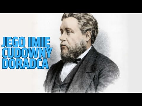 Charles Spurgeon - Jego imię "Cudowny Doradca" (kazanie po polsku)