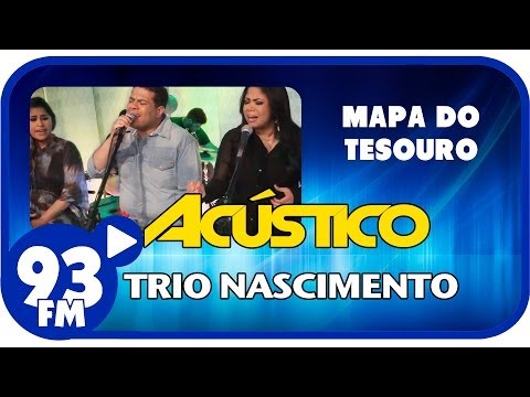 Trio Nascimento - O MAPA DO TESOURO - Acústico 93 - AO VIVO - Setembro de 2013