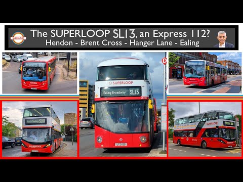 The SUPERLOOP SL13 Explained! An Express 112? Hendon - Brent Cross - Ealing (TfL London Buses)
