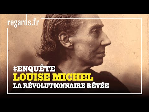 Louise Michel : la révolutionnaire rêvée