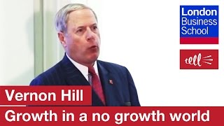 Vernon Hill: How do you create a growth company in a no growth world? | London Business School