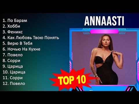A N N A A S T I 2023 MIX - Top 10 Best Songs - Greatest Hits - Full Album