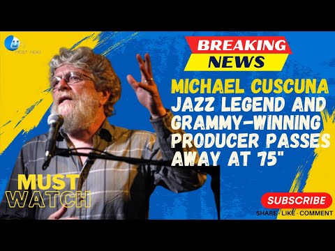 Michael Cuscuna, Jazz Legend and Grammy-Winning Producer Passes Away at 75