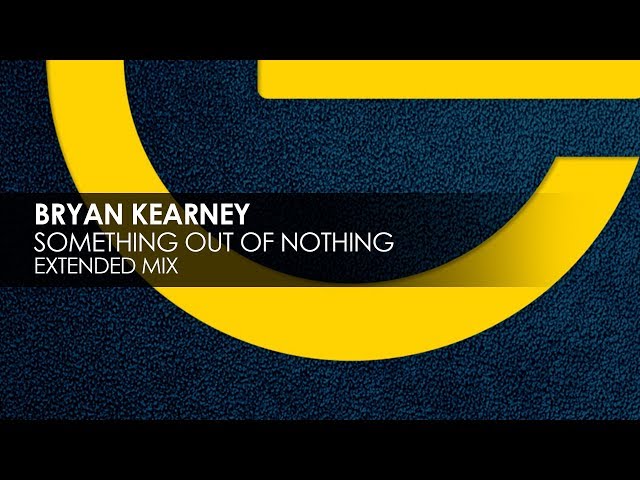 Bryan Kearney - Something Out Of Nothing (Extended Mix)