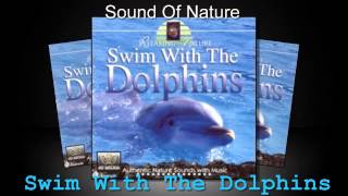 Relaxing Sounds Of Nature  - Swim With The Dolphins  (Full Album)