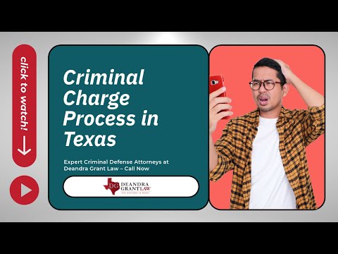 Criminal Charge Process in Texas | Expert Criminal Defense Attorneys at Deandra Grant Law – Call Now