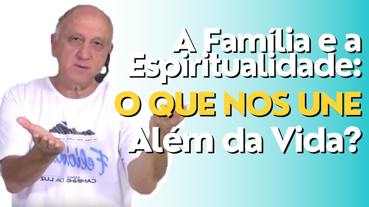 A Família e a Espiritualidade O Que Nos Une Além da Vida