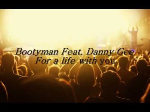 Bootyman Feat  Danny Gee - For a life with you