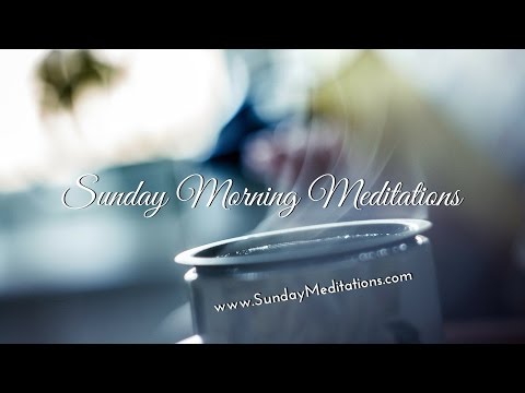 Sunday Morning Meditations - Episode 4