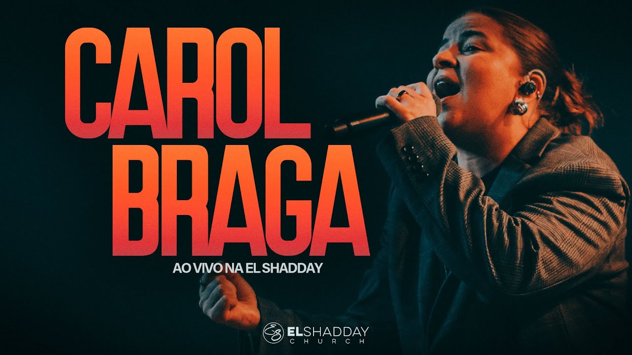 CAROL BRAGA I AO VIVO I El Shadday Church
