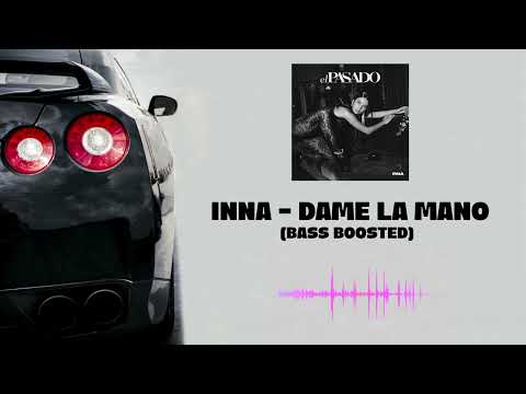 INNA - Dame La Mano (BASS BOOSTED)