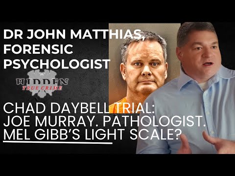 CHAD DAYBELL TRIAL—DR JOHN MATTHIAS. PSYCHOLOGIST on JOSEPH MURRAY and DEFENSE PATHOLOGIST