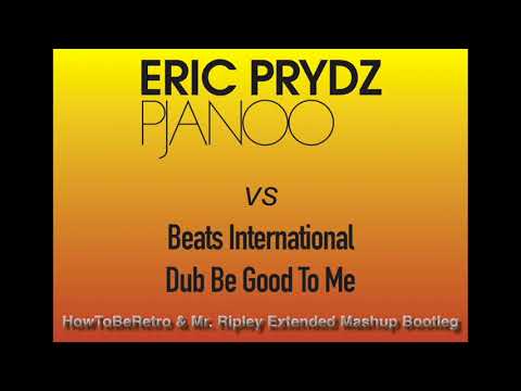 Eric Prydz - Pjanoo vs. Beats International - Dub Be Good To Me (HTBR & Mr. Ripley Extended Mashup)