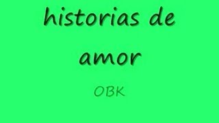 OBK Historias De Amor ( santysmeet )