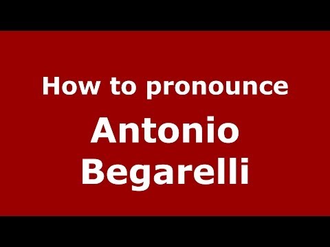 How to pronounce Antonio Begarelli (Italian/Italy) - PronounceNames.com