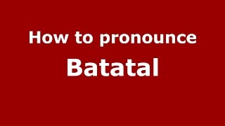 How to pronounce Batatal