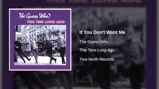 The Guess Who - If You Don&#39;t Want Me