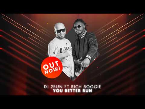 DJ 2RUN FT RICH BOOGIE - YOU BETTER RUN