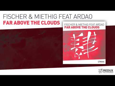 Fischer & Miethig feat ArDao   Far Above The Clouds (Full Version)