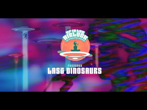 Last Dinosaurs (Up in the Airlock - The Apocalypse Sessions)