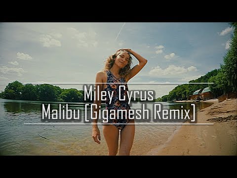 Videoclip de Malibu (Gigamesh Remix) — Miley Cyrus