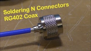 How to solder Semi Rigid Coax - RG402 hardline