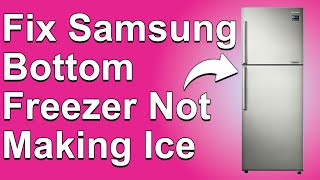 Samsung Bottom Freezer Not Making Ice — Identify the Causes and How to Solve It