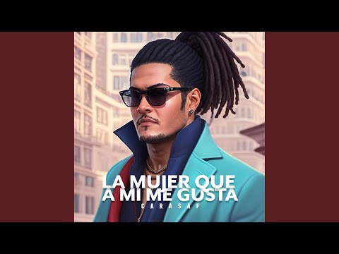 La Mujer Que A Mi Me Gusta