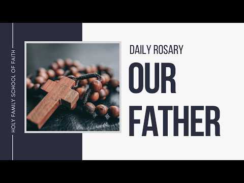 [Daily Rosary Meditations] Our Father