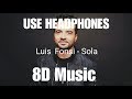 Luis Fonsi - Sola (8D Audio) Luis Fonsi - Sola (8D Audio)