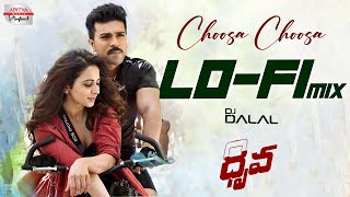 Choosa Choosa LO-FI Mix | Ram Charan Tej, Rakul Preet | Dhruva | DJ DALAL | Hiphop Tamizha