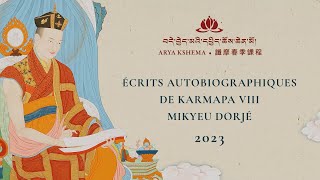 Enseignements de Printemps 2022: Écrits autobiographiques de Karmapa VIII Mikyeu Dorjé • 11