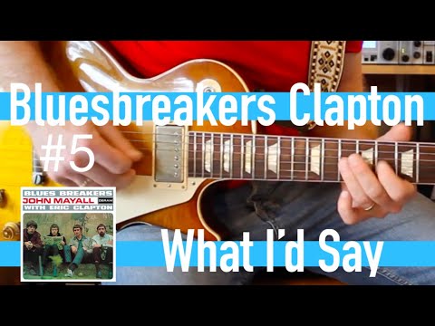 What I'd Say - Eric Clapton with John Mayall Bluesbreakers Guitar Lesson #5